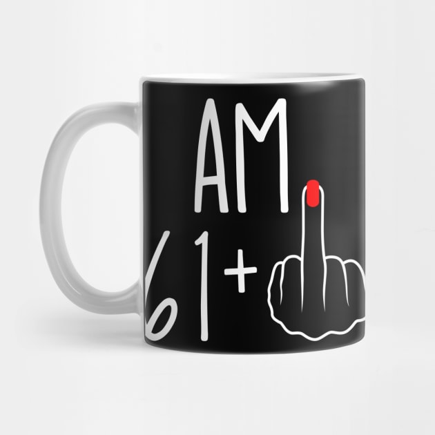 Vintage 62nd Birthday I Am 61 Plus 1 Middle Finger by ErikBowmanDesigns